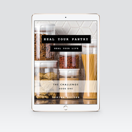Heal Your Pantry, Heal Your Life; The Challenge Book One