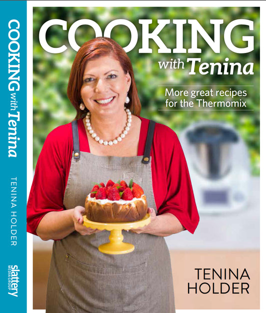 Cooking with Tenina; More great recipes for the Thermomix THE EBOOK