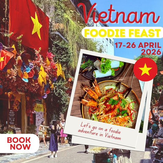 Vietnam Foodie Feast April 17th-26th 2026